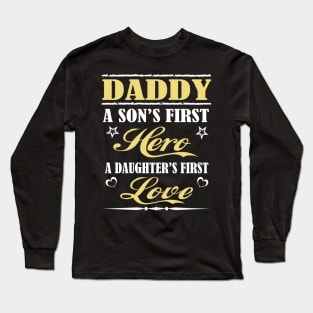 Daddy a son's first hero a daughter's first love Long Sleeve T-Shirt